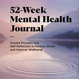 52-Week Mental Health Journal: Guided Prompts and Self-Refle…